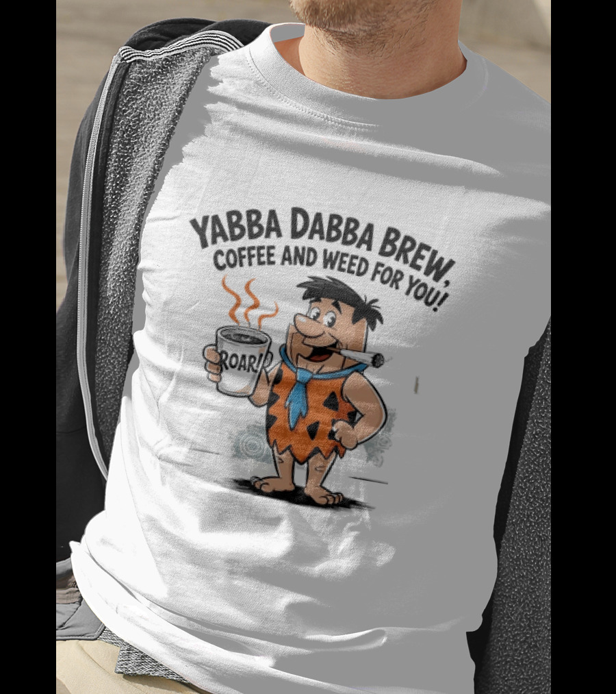 Fred Flintstone Yabba Dabba Brew Coffee And Weed For You T-Shirt