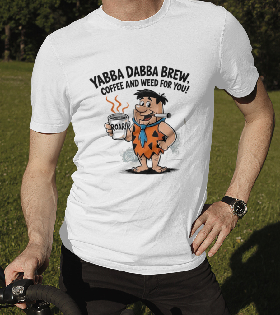 Fred Flintstone Yabba Dabba Brew Coffee And Weed For You T-Shirt
