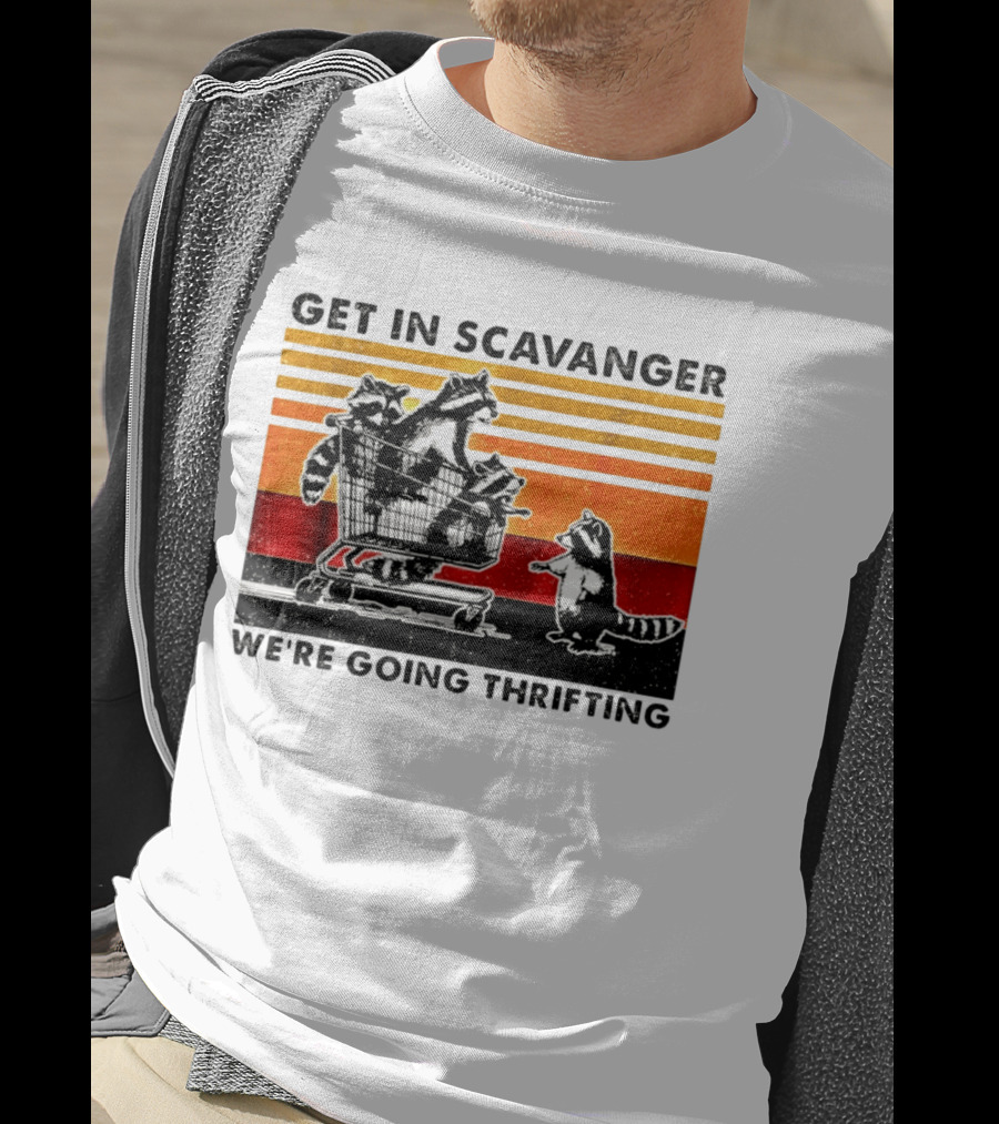 Get In Scavanger Raccoon Adventure We're Going Thrifting T-Shirt