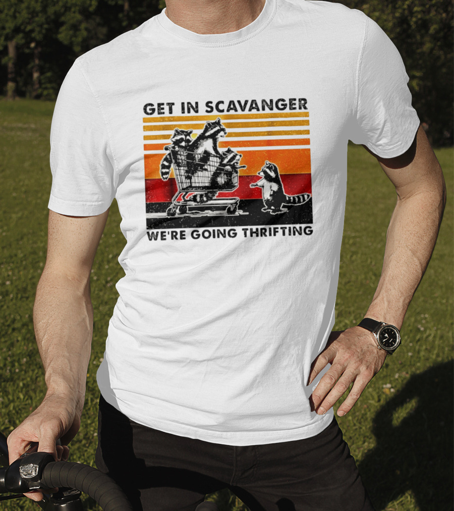 Get In Scavanger Raccoon Adventure We're Going Thrifting T-Shirt
