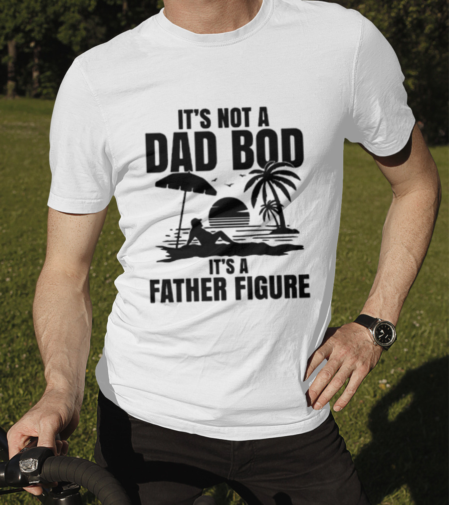 It's Not A Dad Bod It's A Father Figure Sunset Beach Palm Trees Relaxation T-Shirt