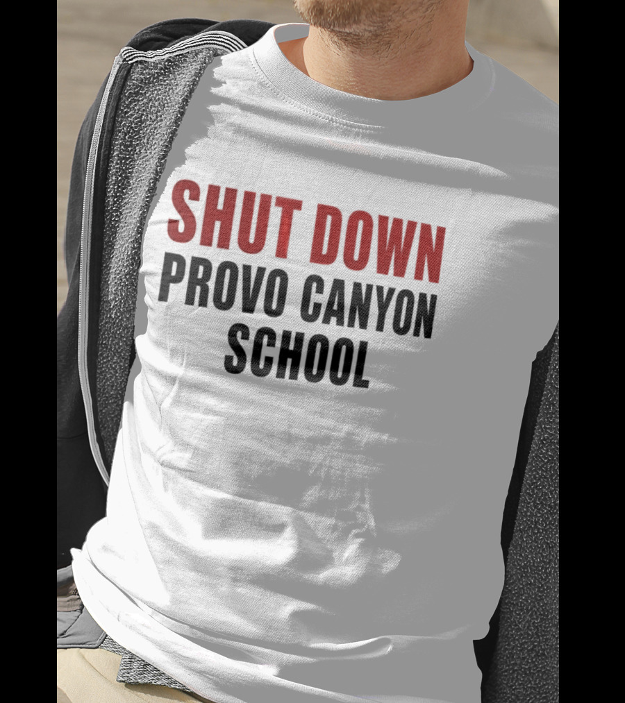 Shut Down Provo Canyon School Protest Movement Call To Action T-Shirt