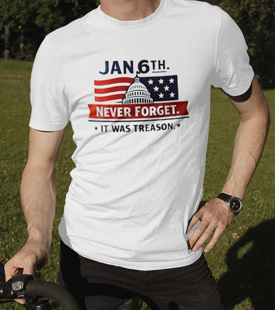 Jan 6th Never Forget It Was Treason Capitol Dome And Flag Stars T-Shirt