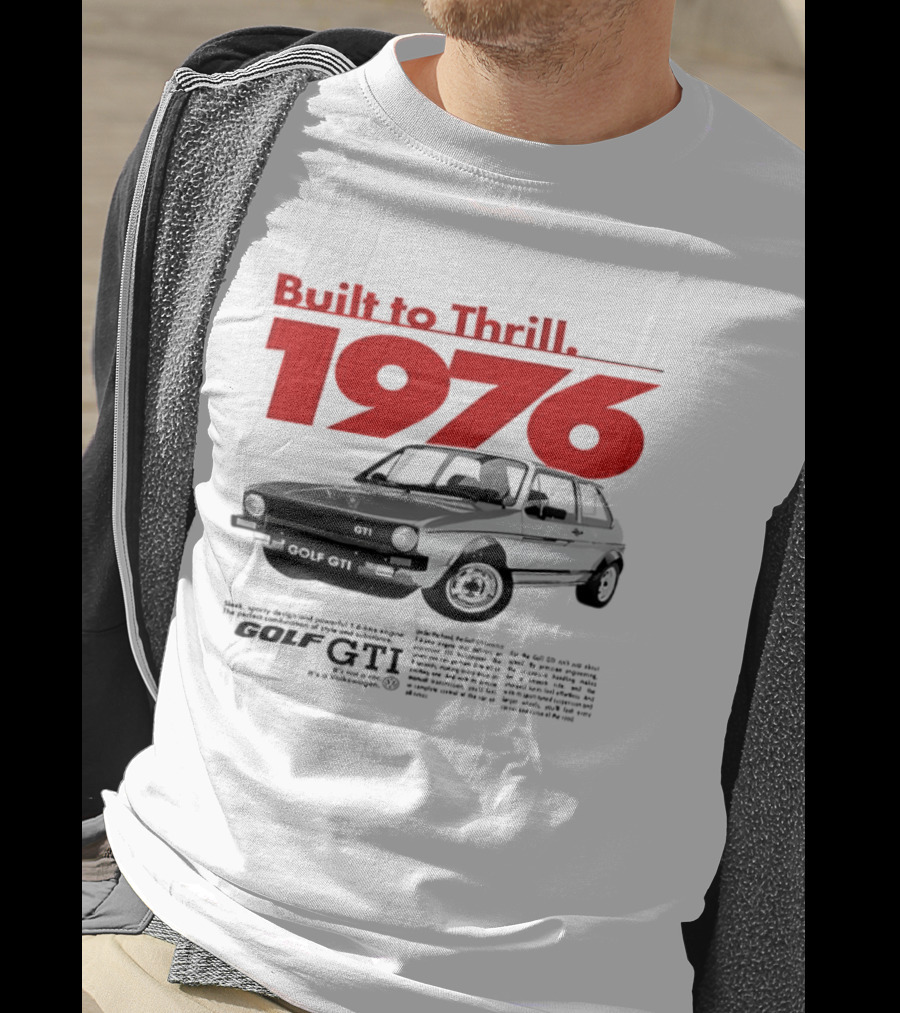 Built To Thrill 1976 Volkswagen Golf GTI It Is Not A Car T-Shirt