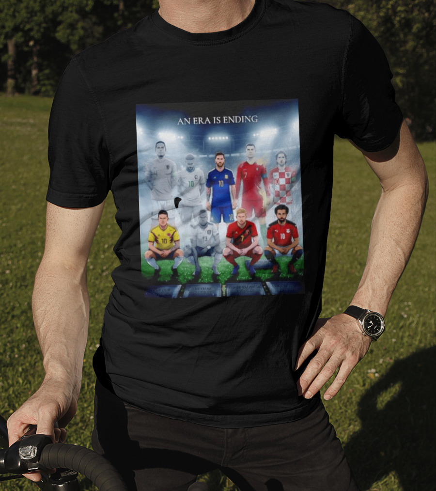 An Era Is Ending Football Legends Messi Ronaldo Neymar Modrić Salah Hazard Valencia Ramos T-Shirt