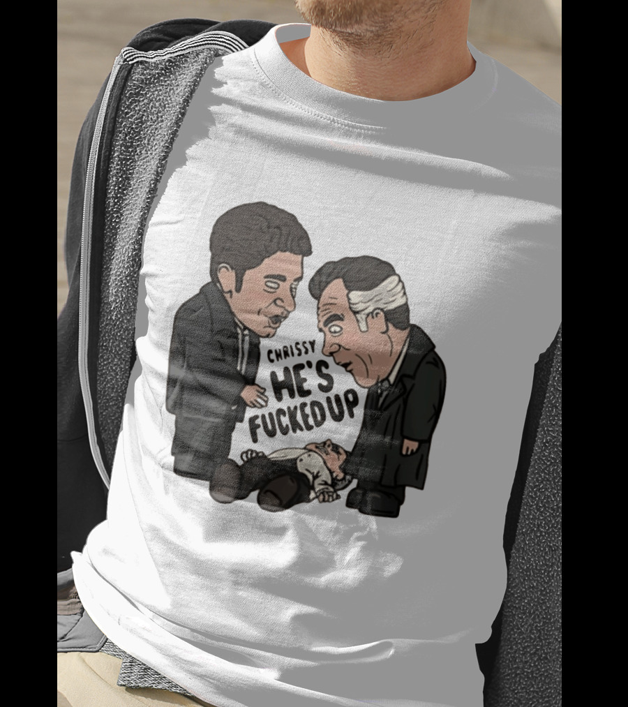 Chrissy He's Fucked Up The Sopranos Characters Cartoon T-Shirt