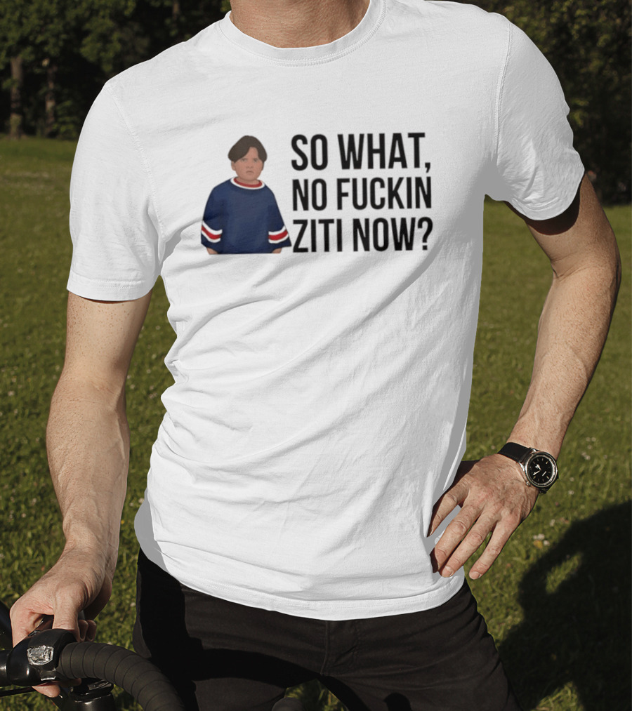 The Sopranos So What No Fuckin Ziti Now Fan T-Shirt