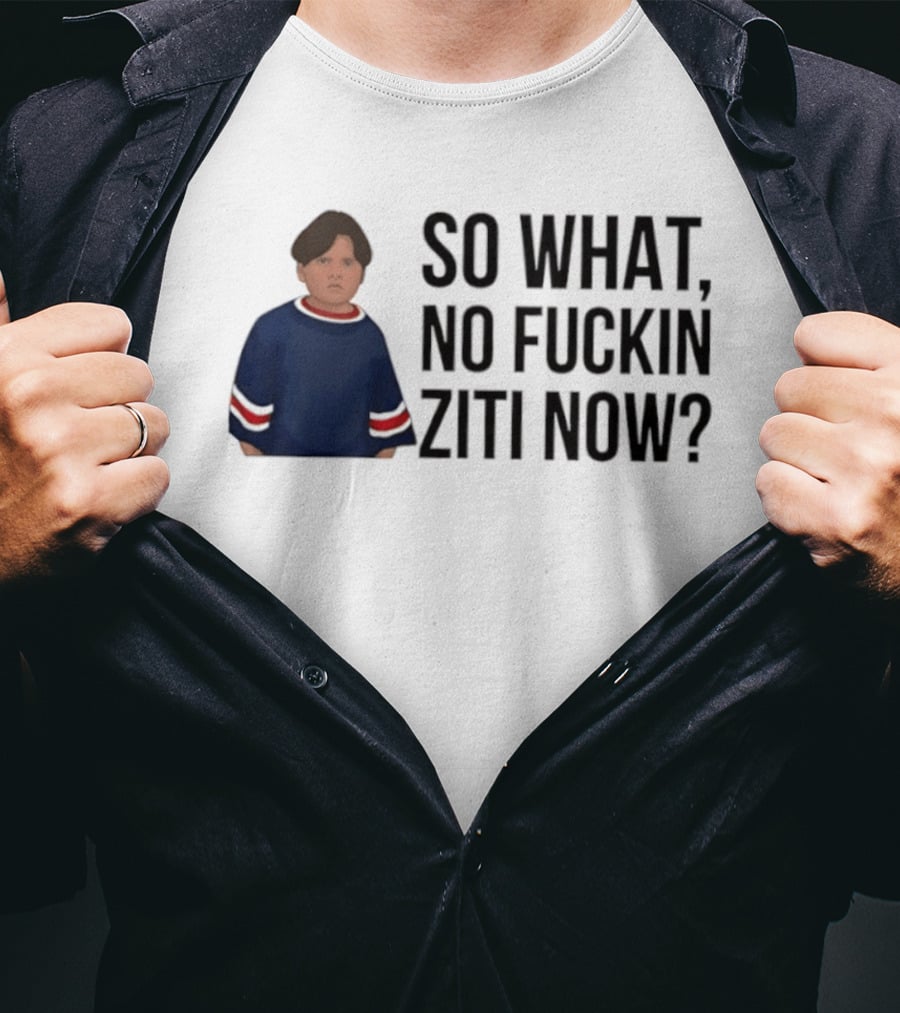 The Sopranos So What No Fuckin Ziti Now Fan T-Shirt