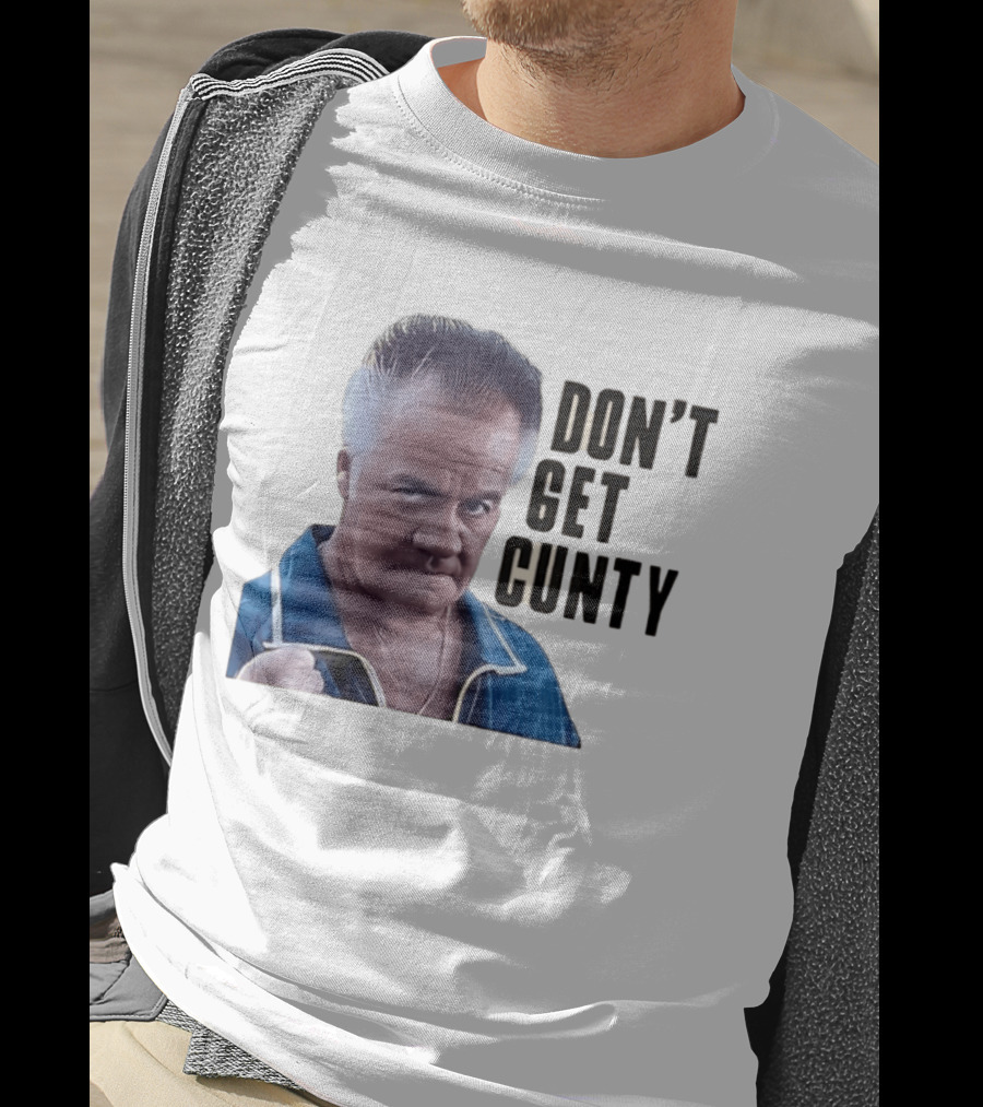 The Sopranos Tony Sirico Don't Get Cunty T-Shirt