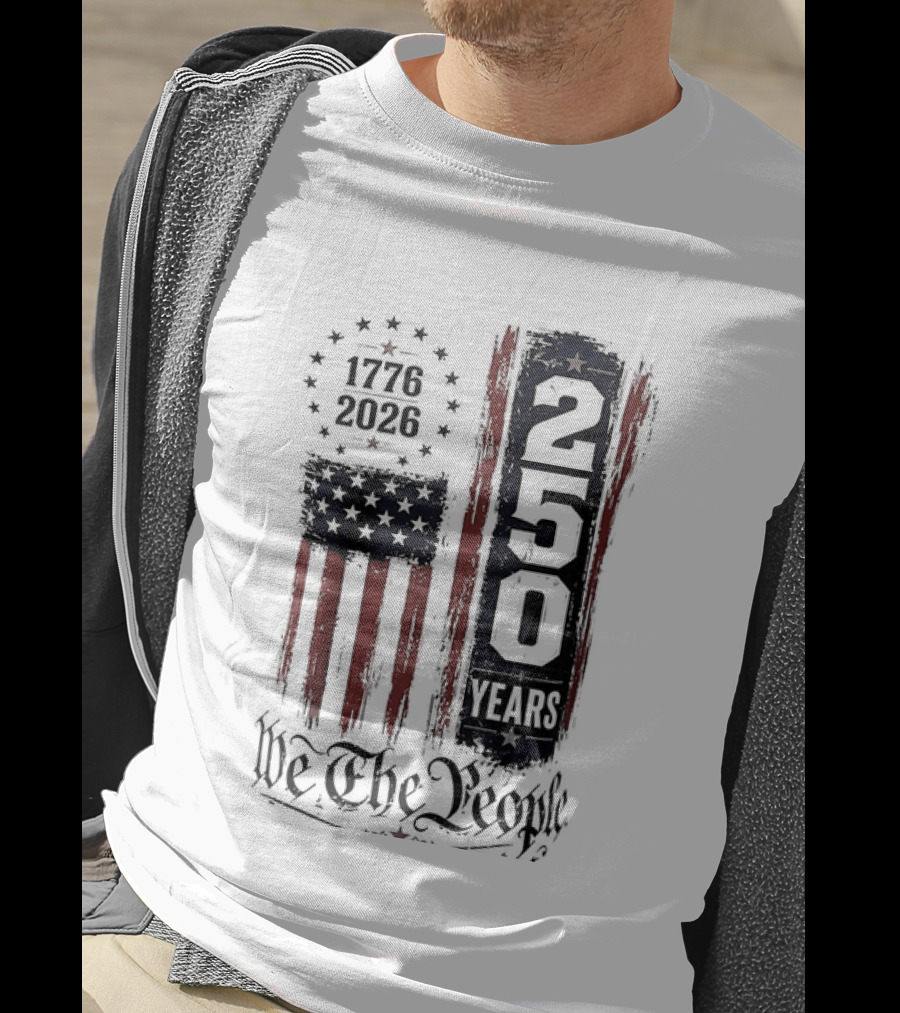 We The People 1776 2026 250 Years 4th Of July Anniversary T-Shirt