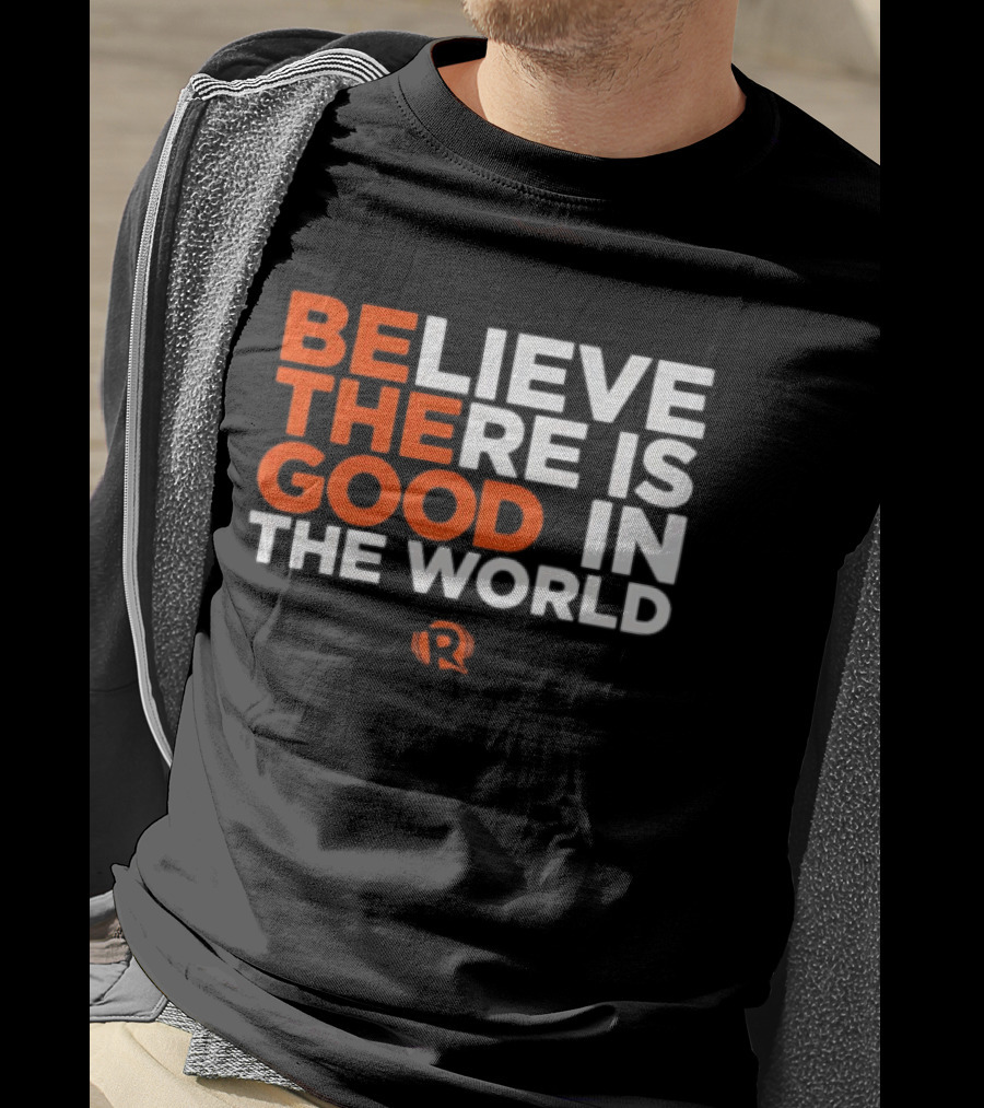 Believe There Is Good In The World Rappler T-Shirt