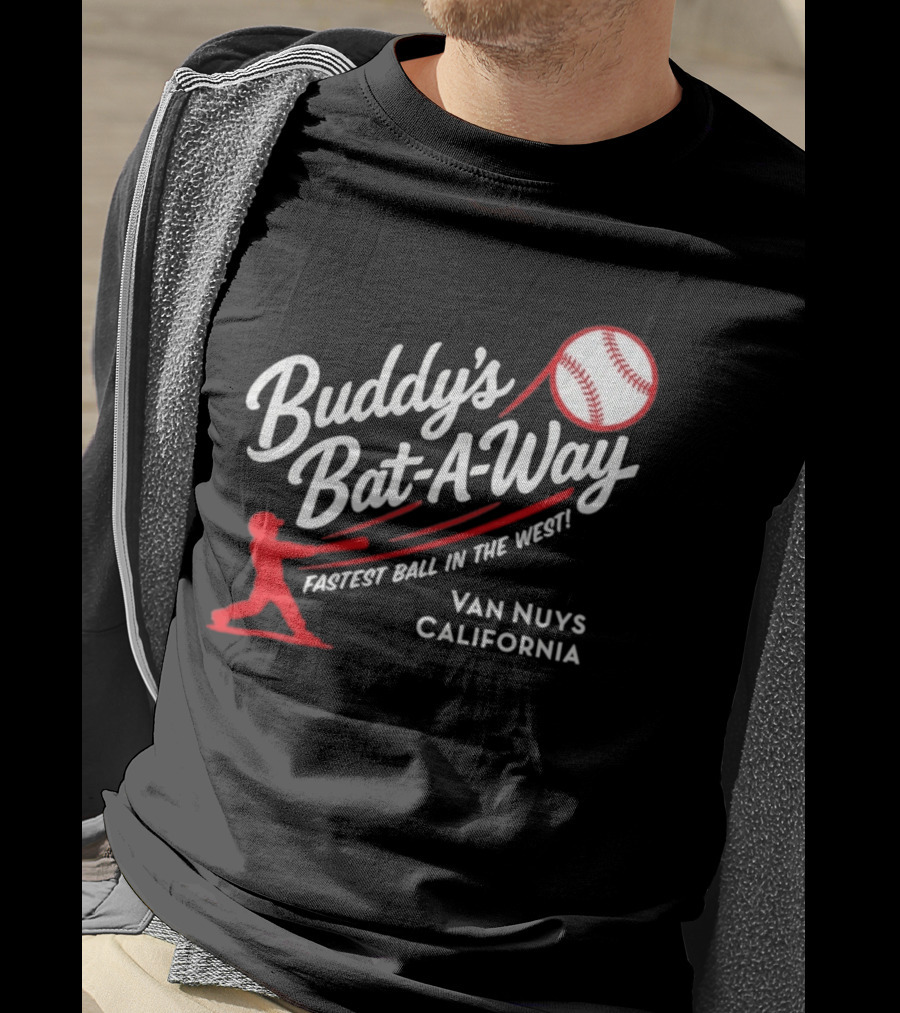 Buddy's Bat A Way Fastest Ball In The West Van Nuys California T-Shirt
