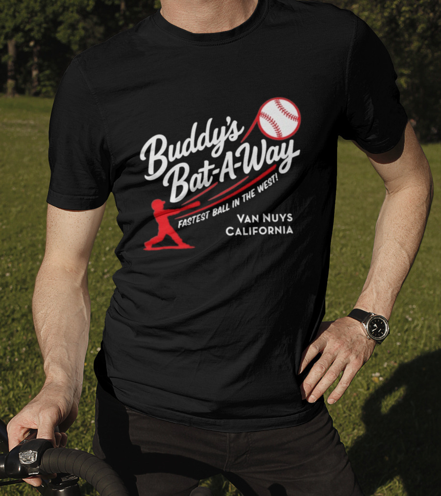 Buddy's Bat A Way Fastest Ball In The West Van Nuys California T-Shirt