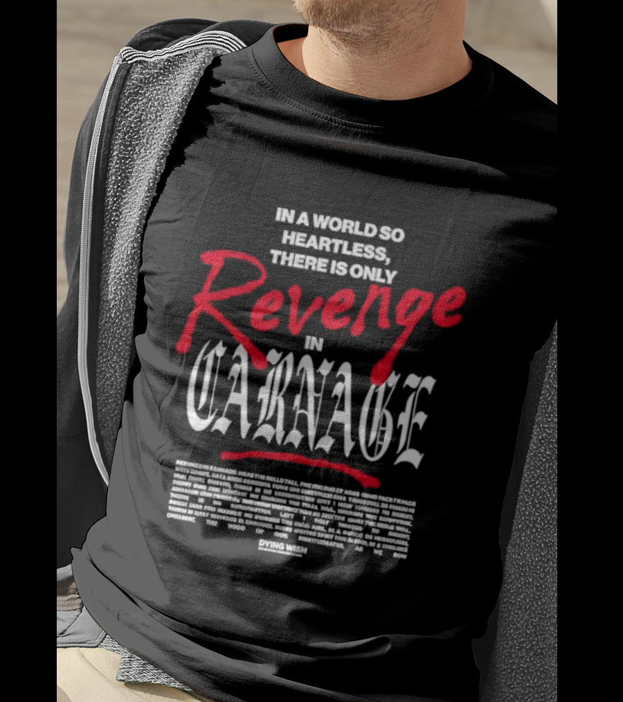 Dying Wish Revenge In Carnage In A World So Heartless T-Shirt