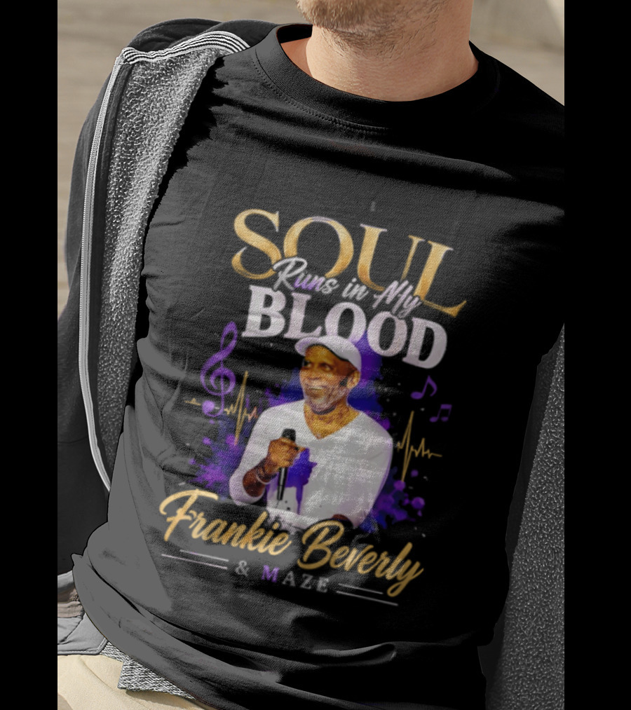 Frankie Beverly & Maze Soul Runs In My Blood Music Legend T-Shirt