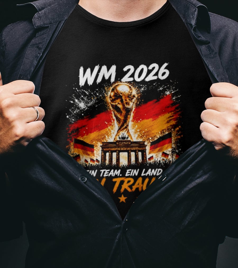 WM 2026 Ein Team Ein Land Ein Traum Brandenburg Gate German Flags T-Shirt