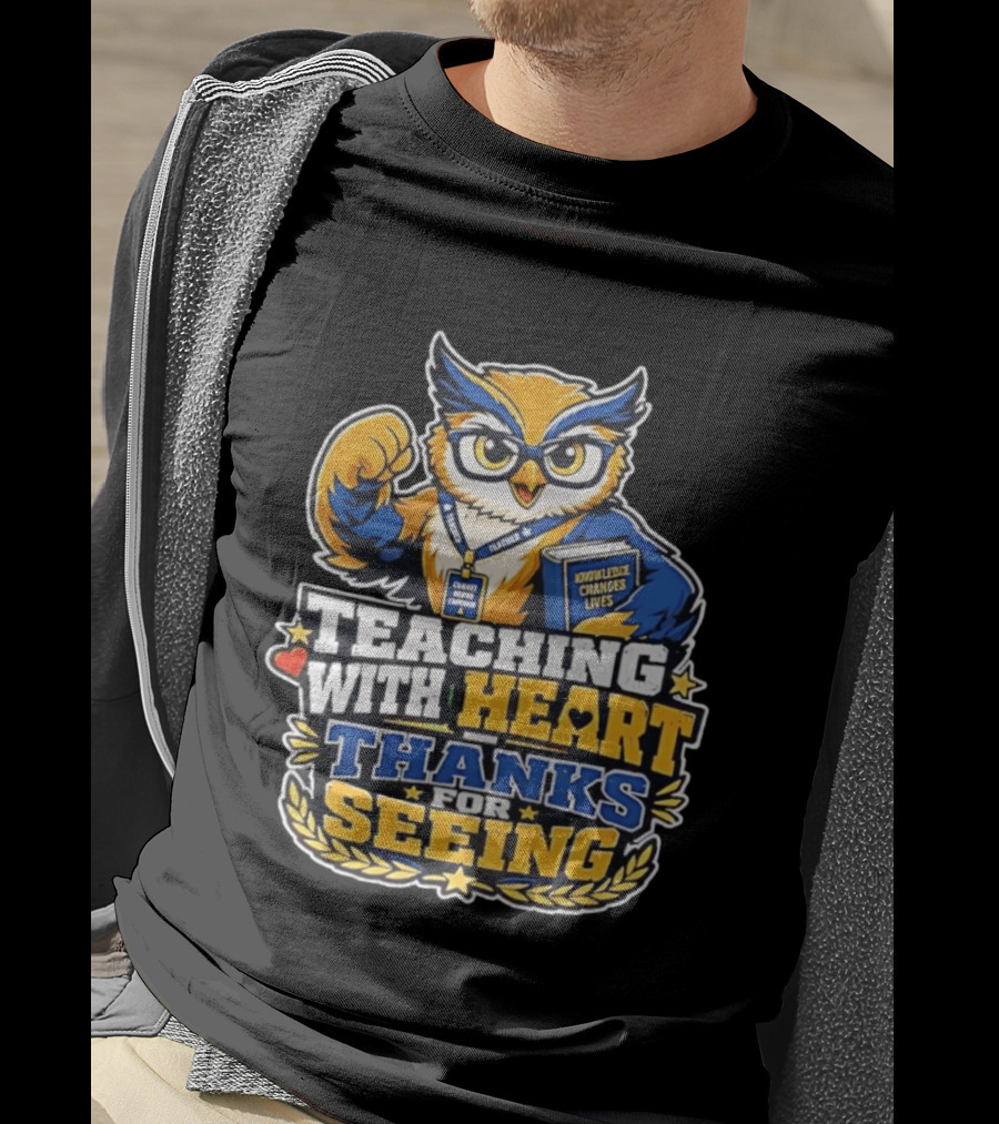 Teaching With Heart Owl Knowledge Changes Lives Thanks For Seeing T-Shirt