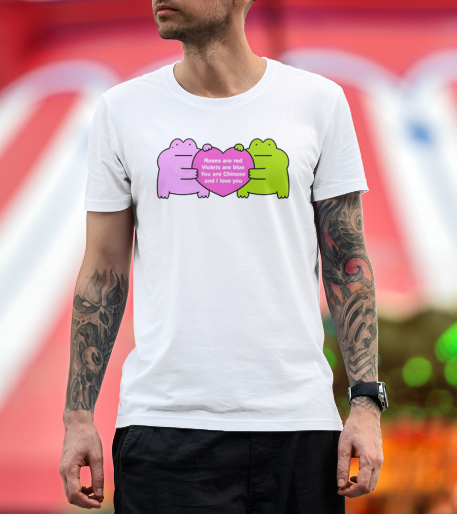 Roses Are Red Violets Are Blue You Are Chinese And I Love You Frog Heart T-Shirt