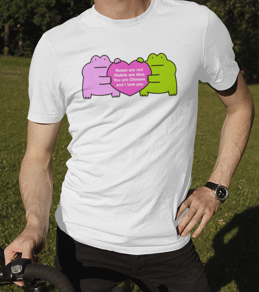 Roses Are Red Violets Are Blue You Are Chinese And I Love You Frog Heart T-Shirt