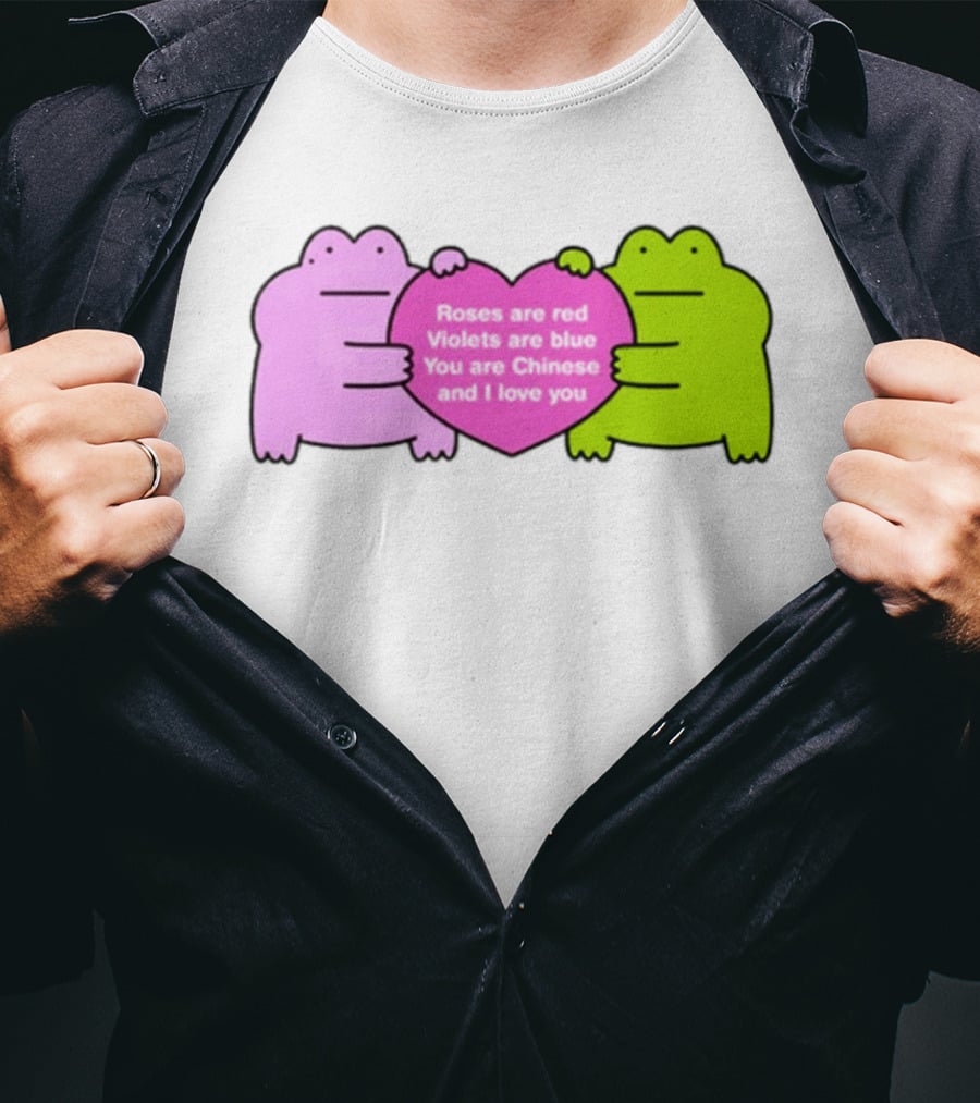 Roses Are Red Violets Are Blue You Are Chinese And I Love You Frog Heart T-Shirt