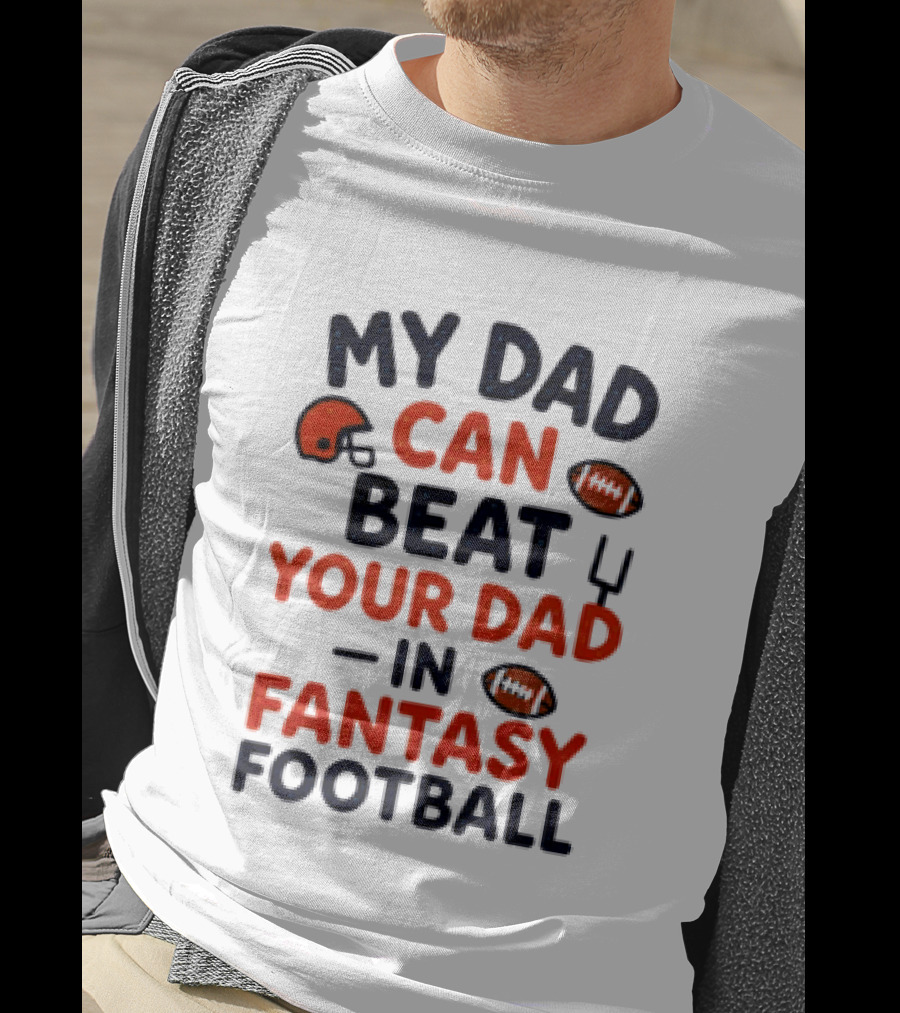 My Dad Can Beat Your Dad In Fantasy Football Football Helmets Footballs T-Shirt
