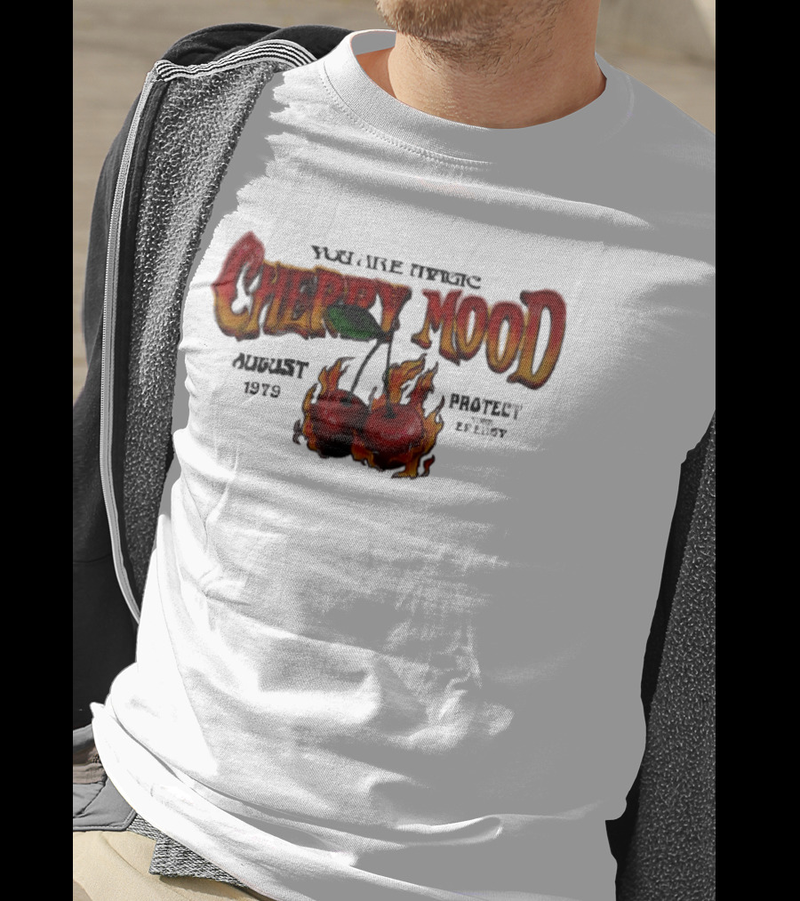 You Are Magic Cherry Mood August 1979 Protect Your Energy Fiery Cherries T-Shirt