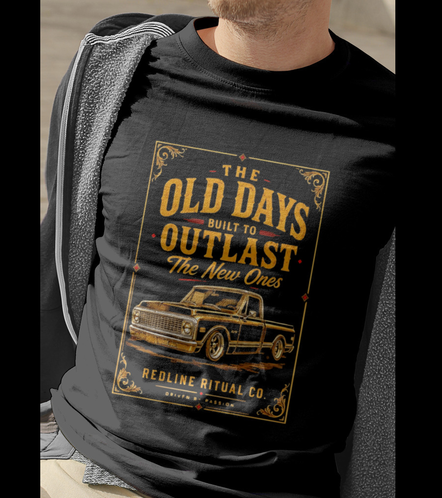 The Old Days Built To Outlast The New Ones Redline Ritual Co. Driven By Passion T-Shirt