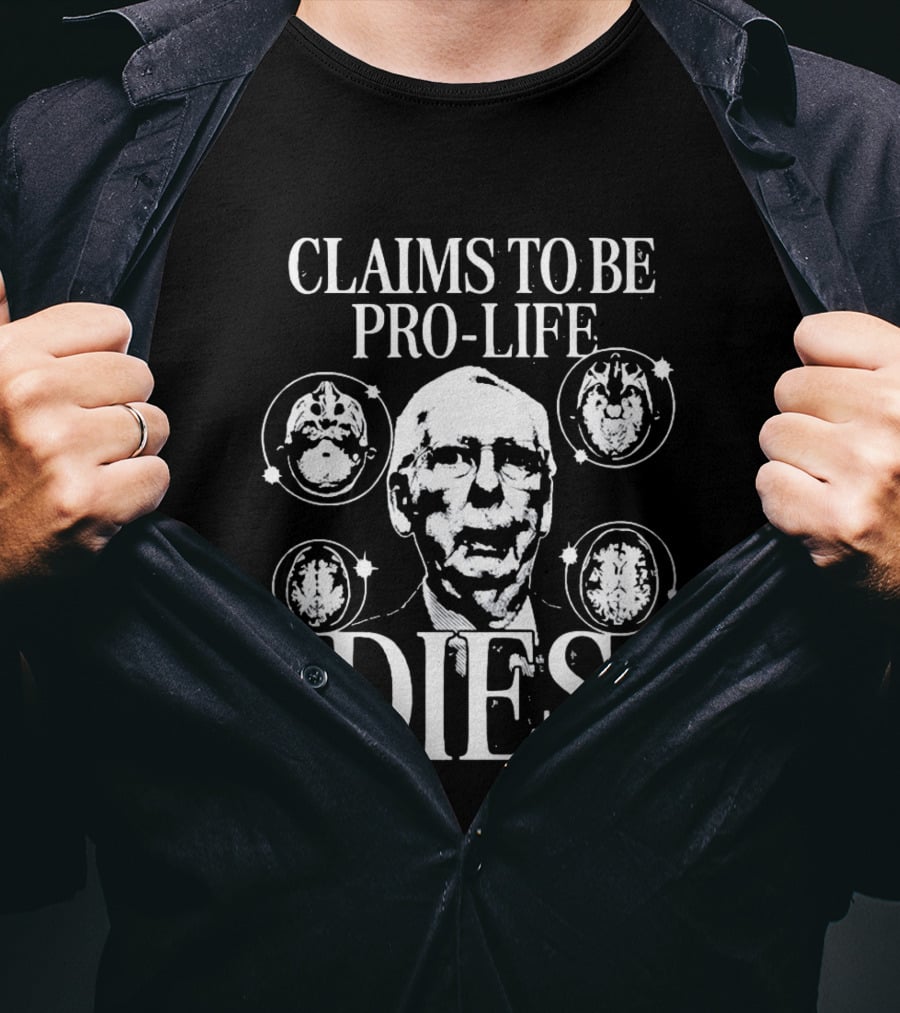 Claims To Be Pro Life Dies Political Meme T-Shirt