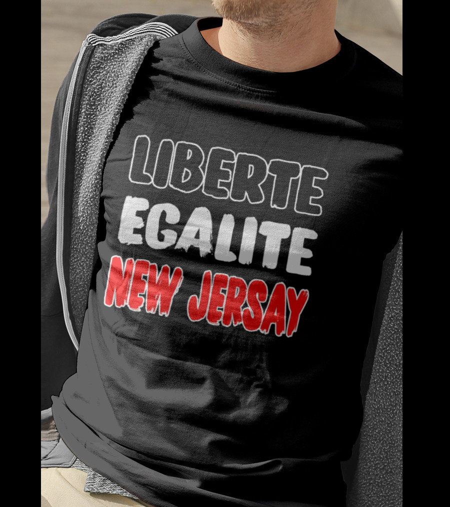 Liberte Egalite New Jersay T-Shirt