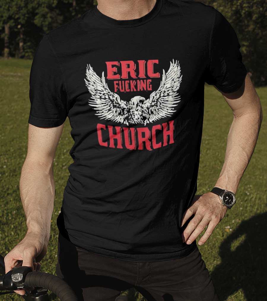 Eric Fucking Church Eagle Wings Band T-Shirt