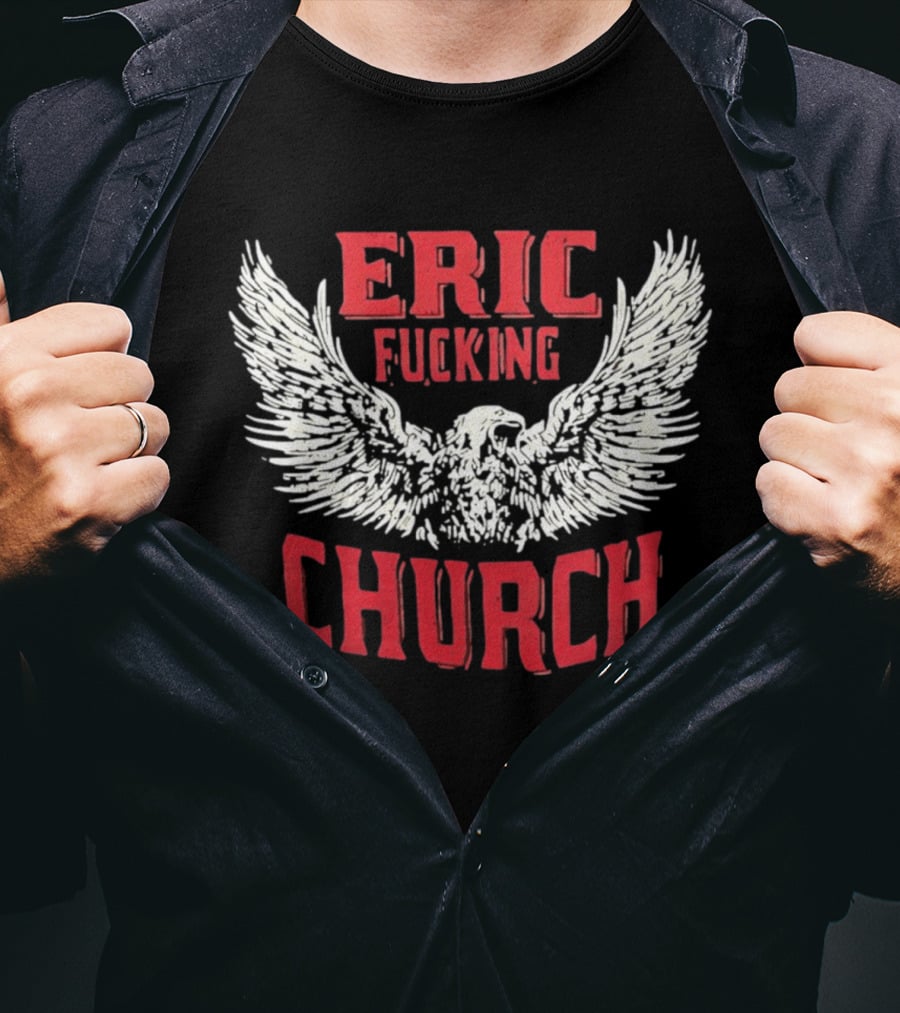 Eric Fucking Church Eagle Wings Band T-Shirt
