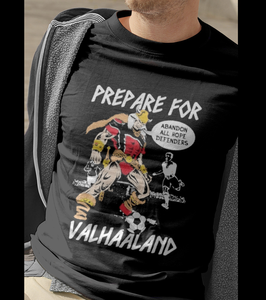 Prepare For ValHaaland Abandon All Hope Defenders Soccer 2026 T-Shirt