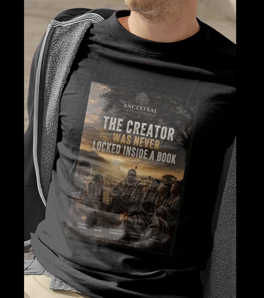 Ancestral Intelligence The Creator Was Never Locked Inside A Book Wisdom Inspirational T-Shirt