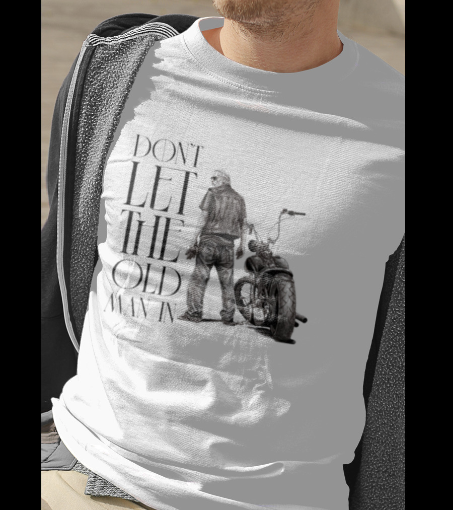 Don't Let The Old Man In Motorcycle Biker Ride T-Shirt