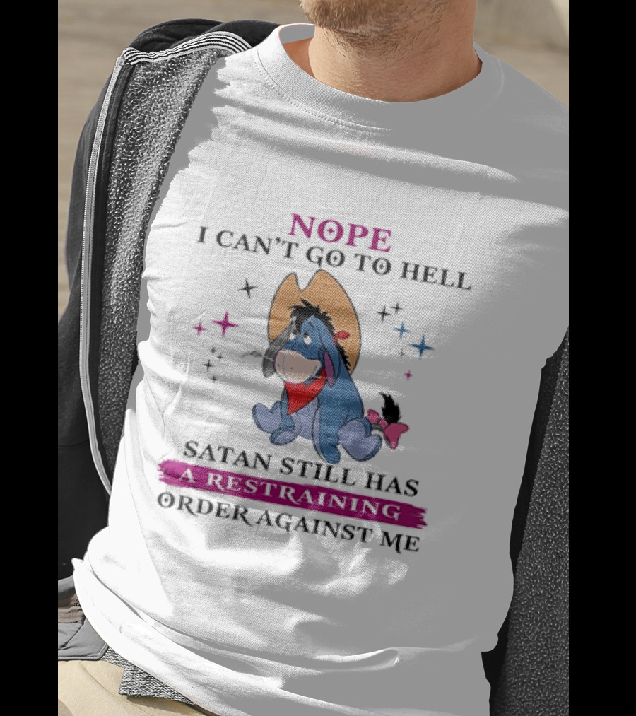 Nope I Can't Go To Hell Eeyore Cowboy Satan Still Has A Restraining Order Against Me T-Shirt