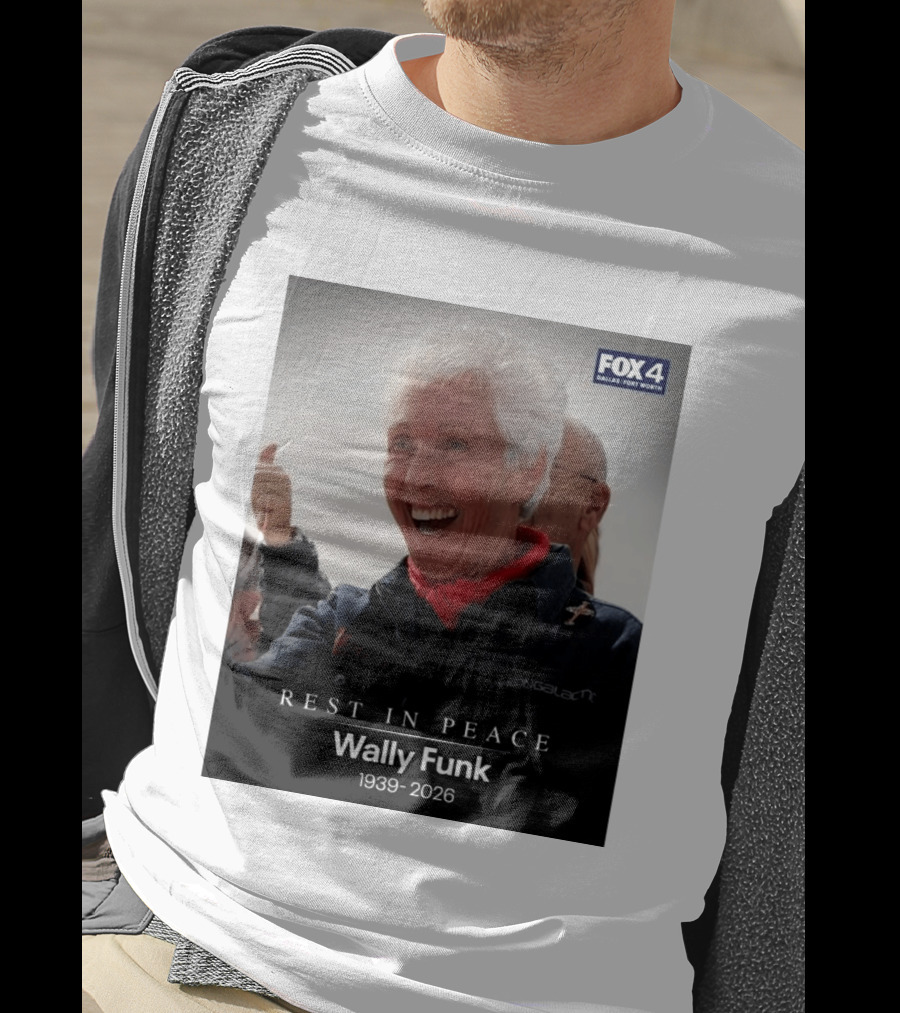 Rest In Peace Wally Funk 1939 2026 Fox 4 Dallas Fort Worth T-Shirt