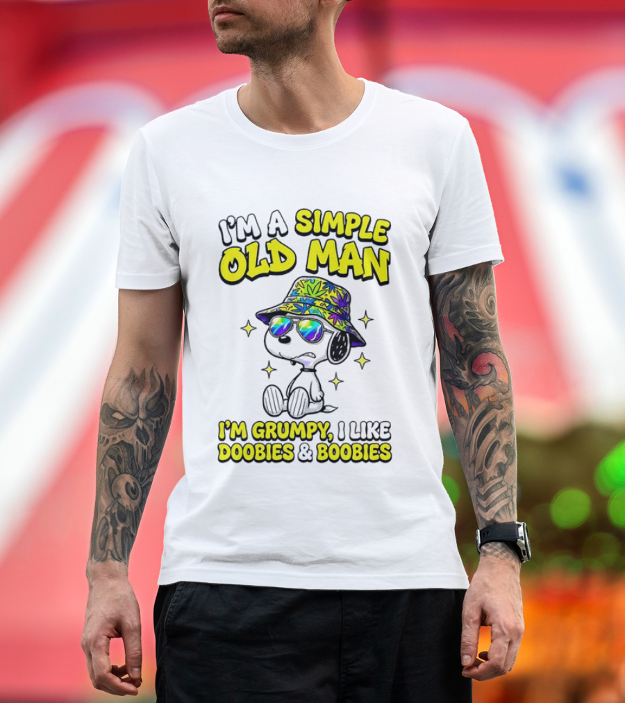 Snoopy Peanuts I'm A Simple Old Man I'm Grumpy I Like Doobies And Boobies T-Shirt