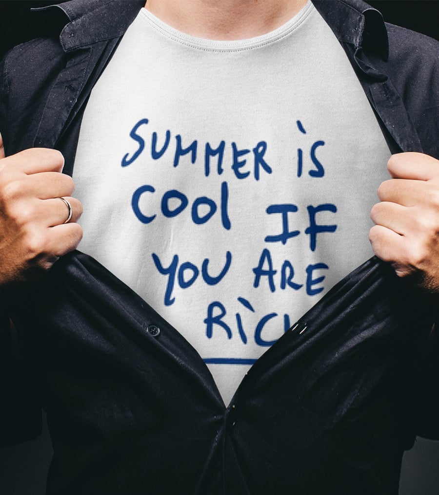 Summer Is Cool If You Are Rich T-Shirt