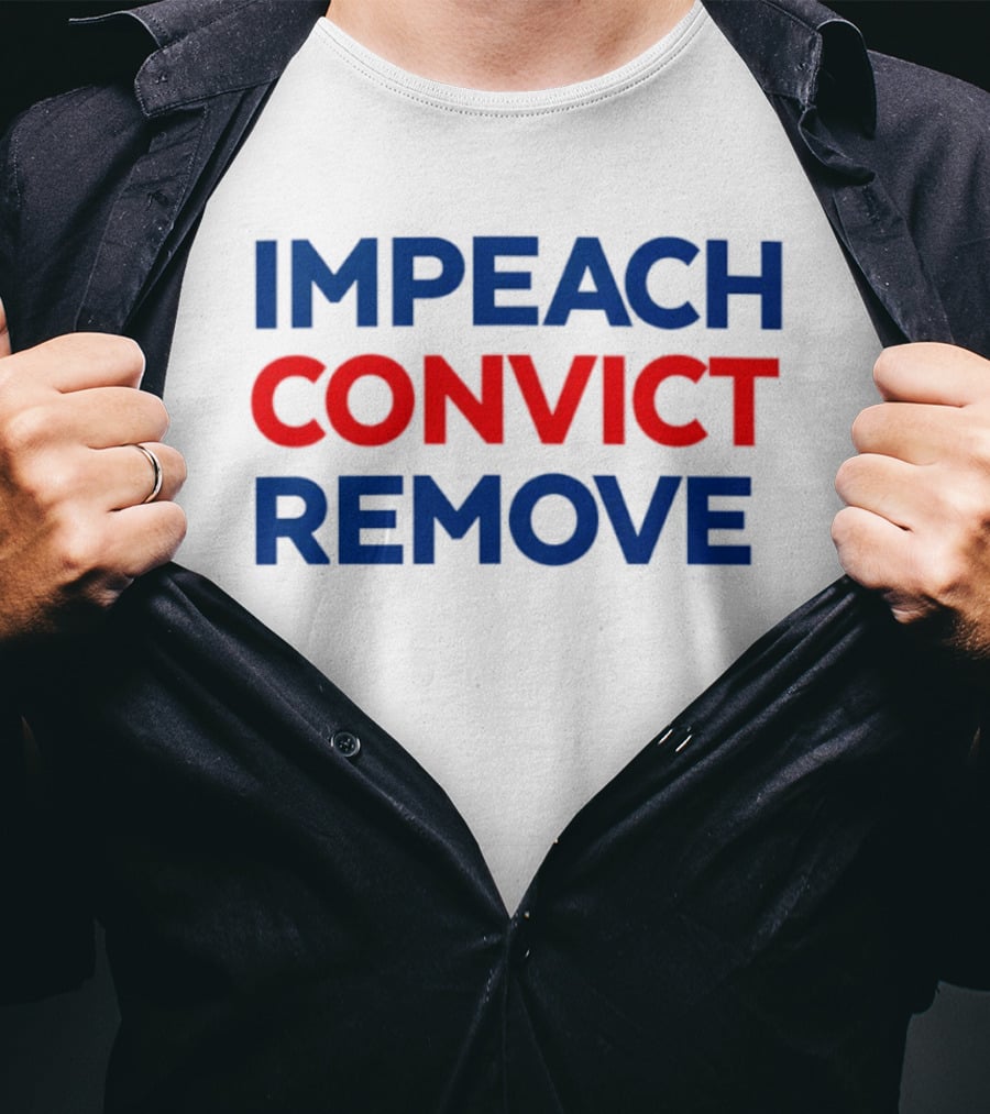 Impeach Convict Remove 2026 Political Protest Message T-Shirt