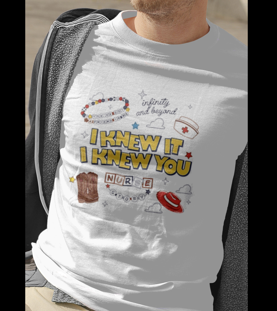 I Knew It I Knew You Infinity And Beyond Nurse Toy Story T-Shirt