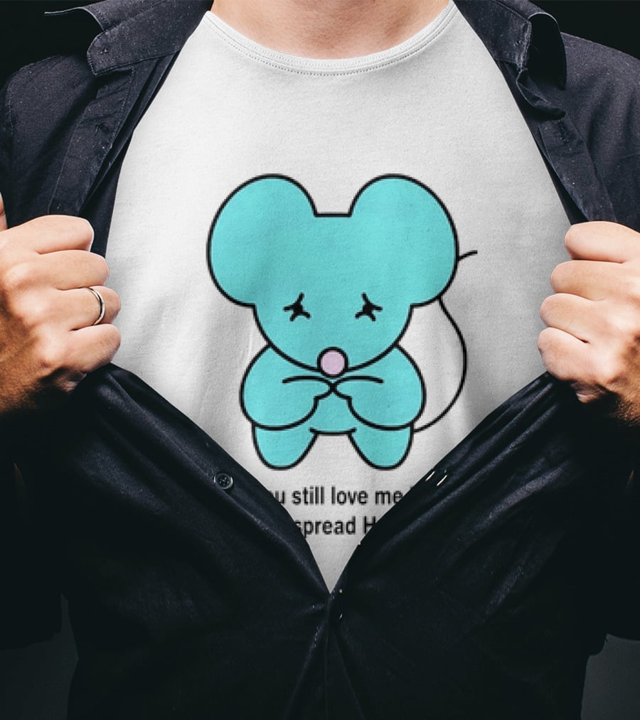 Would You Still Love Me If I Was The Rat That Spread Hantavirus Lonely Blue Rat T-Shirt