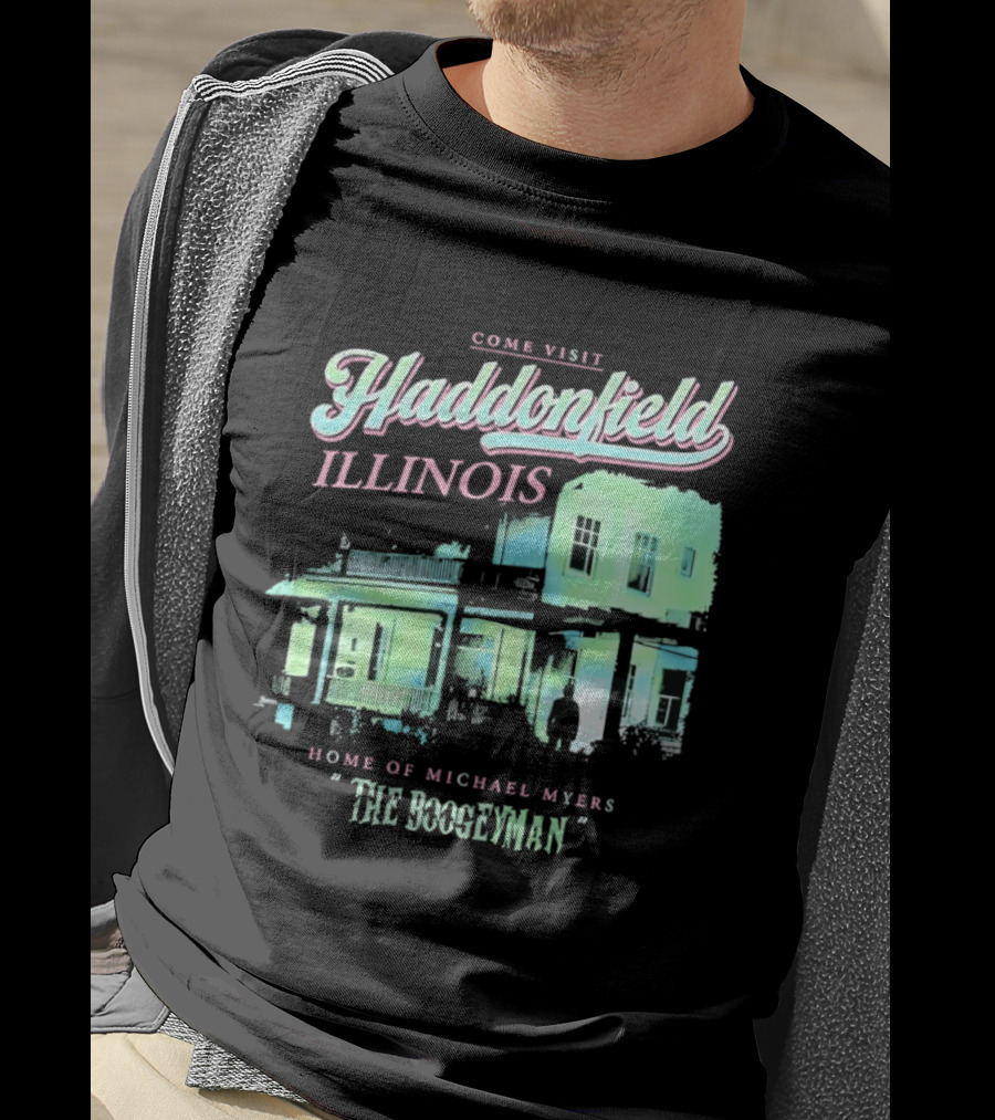 Come Visit Haddonfield Illinois Home Of Michael Myers The Boogeyman T-Shirt