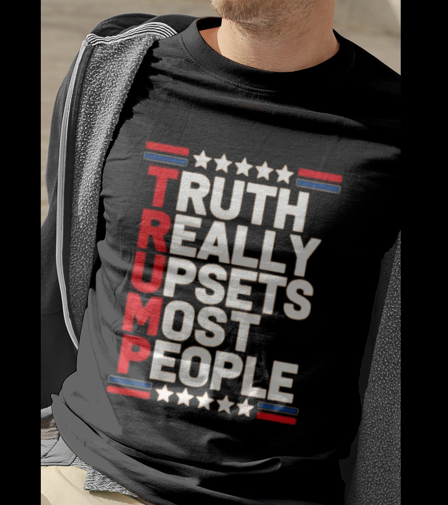 TRUTH Really Upsets Most People Trump Stars Stripes T-Shirt
