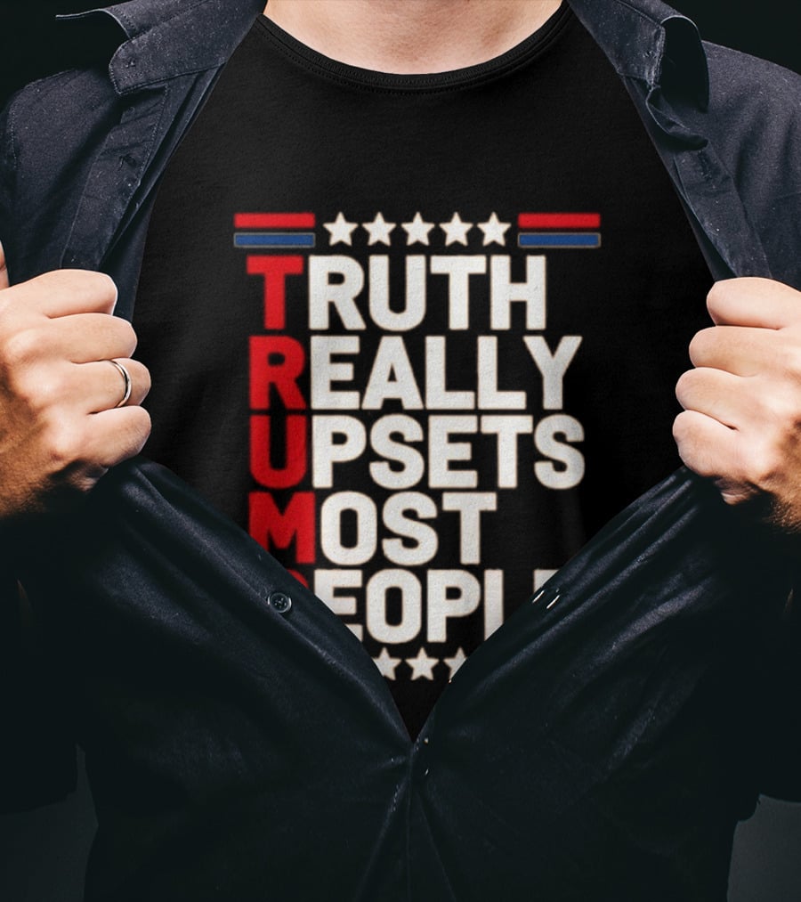 TRUTH Really Upsets Most People Trump Stars Stripes T-Shirt