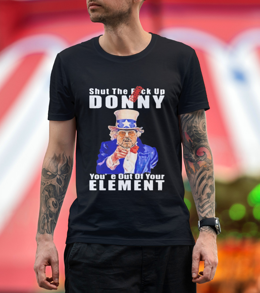 Shut The F Ck Up Donny You're Out Of Your Element Walter Sobchak Uncle Sam T-Shirt