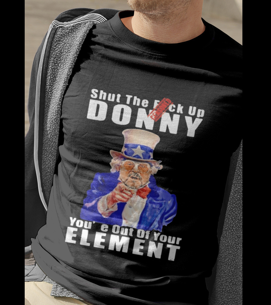 Shut The F Ck Up Donny You're Out Of Your Element Walter Sobchak Uncle Sam T-Shirt
