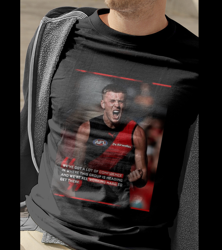 Confidence In Where This Group Is Heading Working Hard To Get There AFL T-Shirt