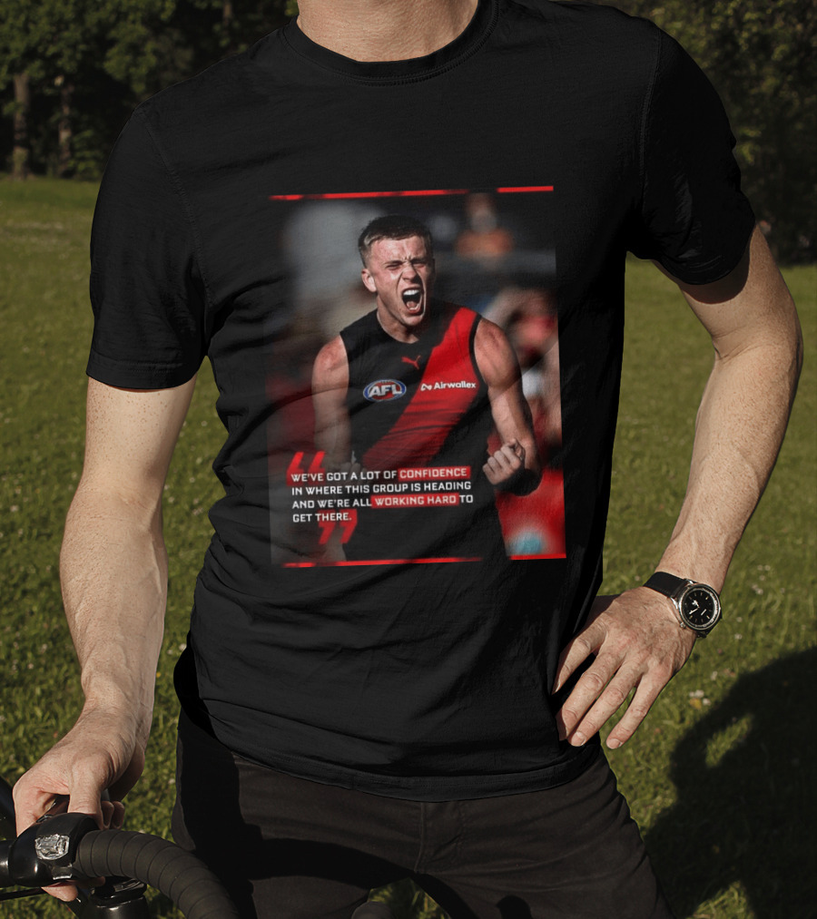 Confidence In Where This Group Is Heading Working Hard To Get There AFL T-Shirt