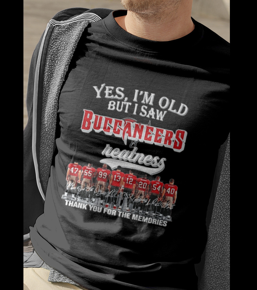 Yes I'm Old But I Saw Buccaneers Greatness Thank You For The Memories T-Shirt