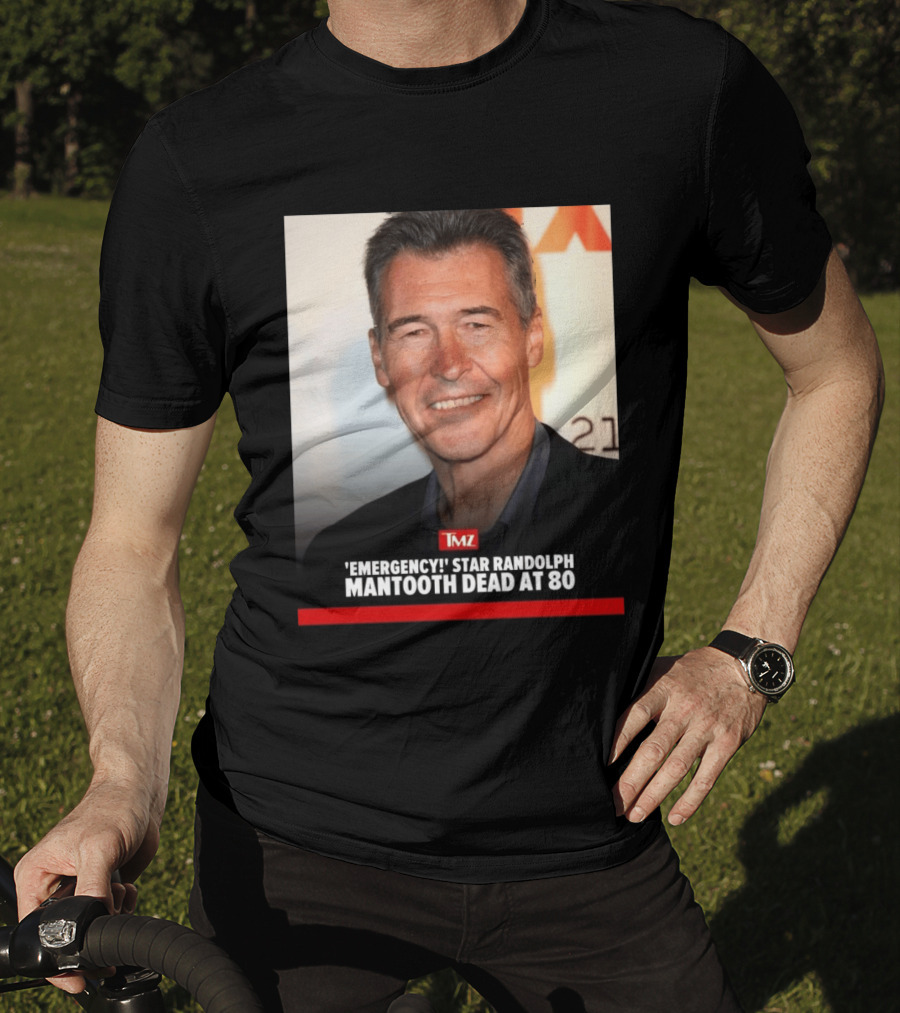 TMZ 'Emergency!' Star Randolph Mantooth Dead At 80 T-Shirt
